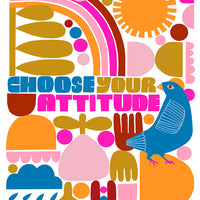 Choose Your Attitude - Art Print