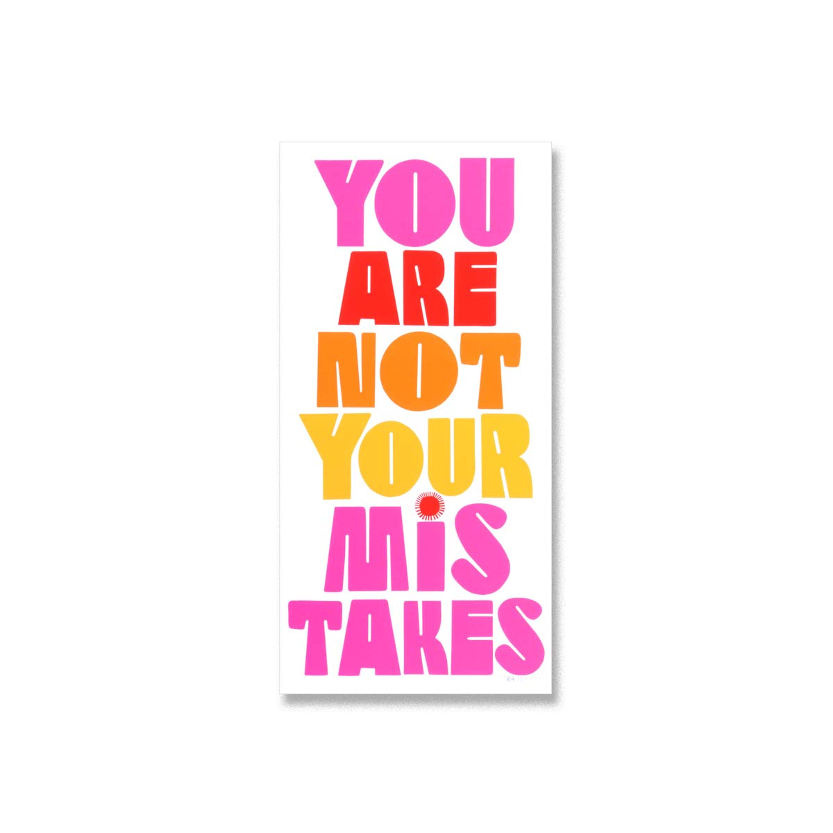 You Are Not Your Mistakes - Limited Edition Serigraph