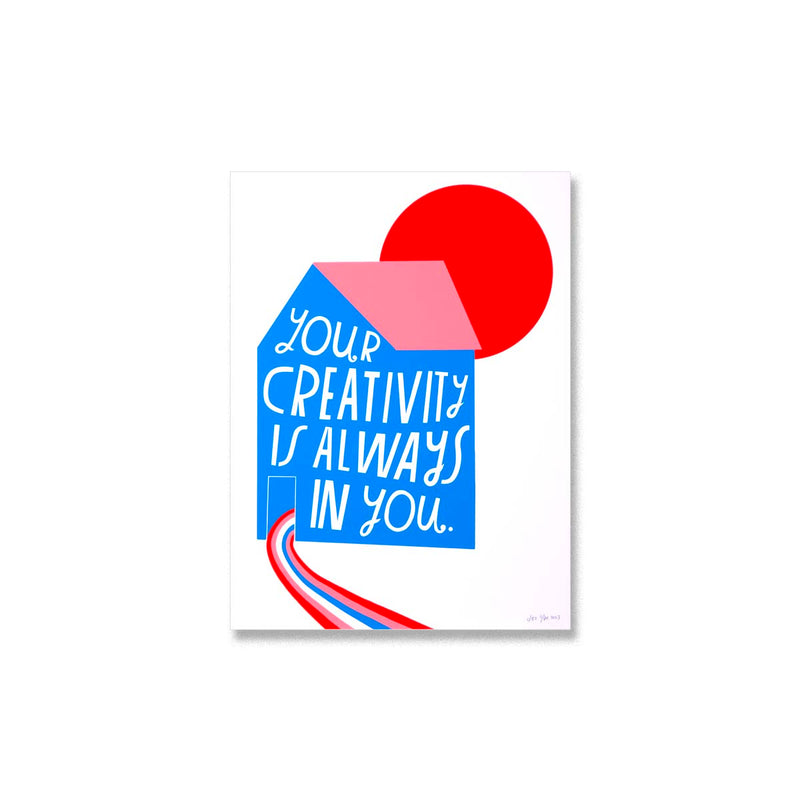 Your Creativity is Always in You - Limited Edition Serigraph