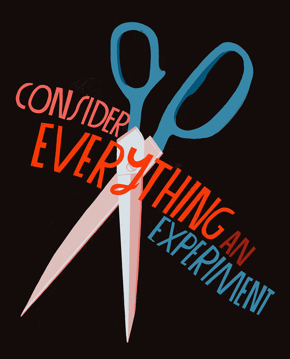 Consider Everything an Experiment - Art Print