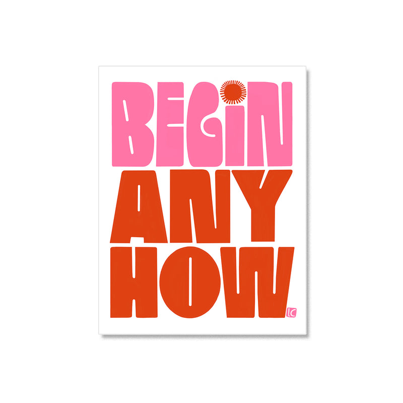 Begin Anyhow Large Sticker