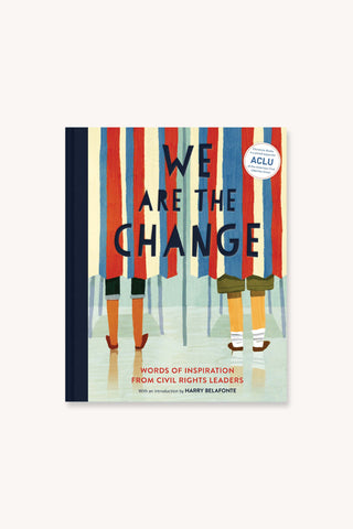 We Are the Change: Words of Inspiration from Civil Rights Leaders