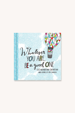 Whatever You Are, Be a Good One by Lisa Congdon