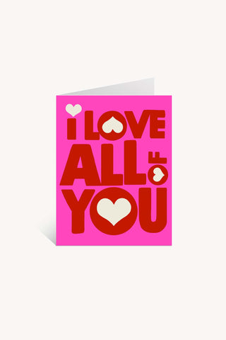 I Love ALL of You Greeting Card