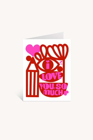 I Love You So Much Greeting Card