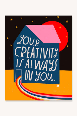 Your Creativity Is Always In You - Art Print