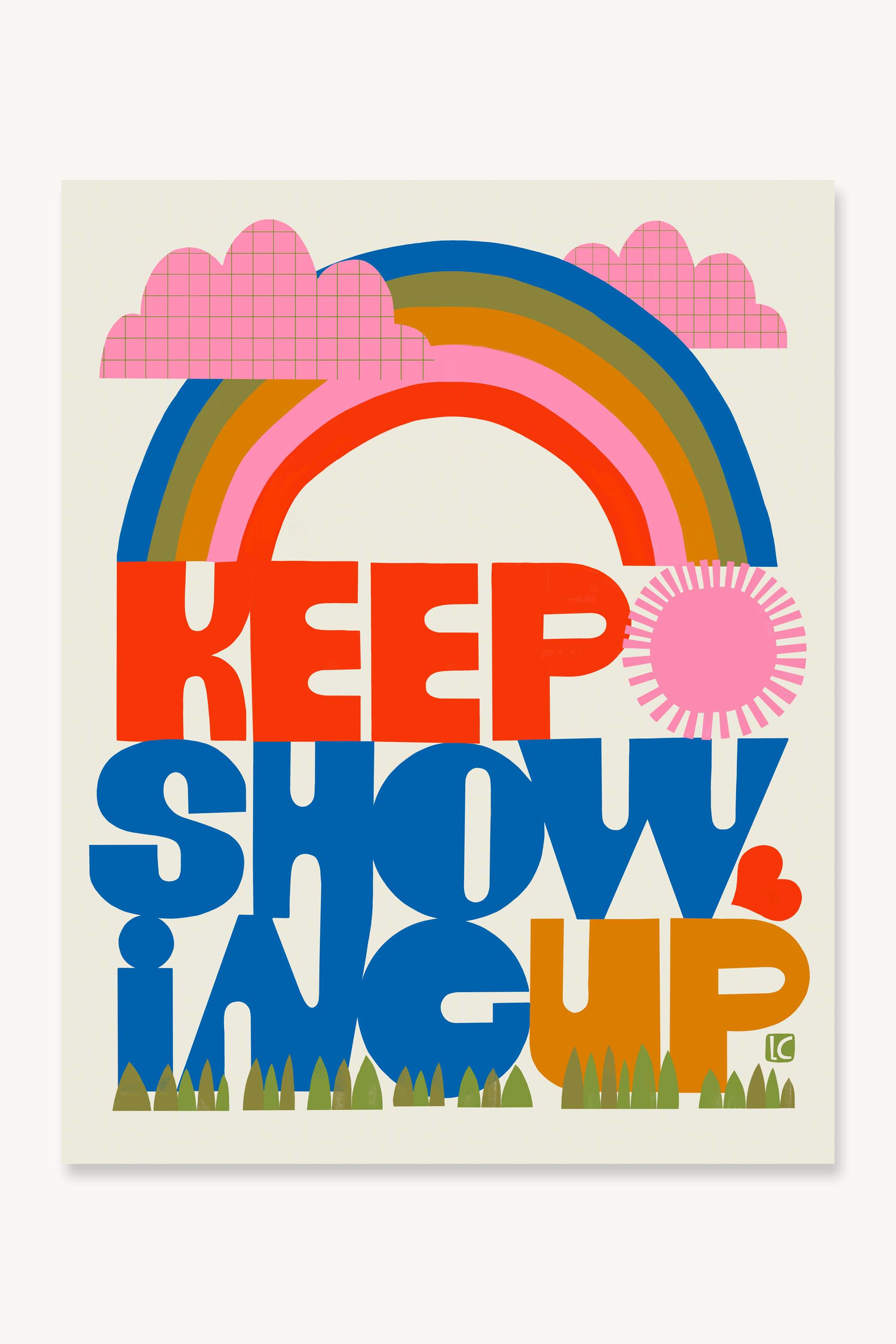 Keep Showing Up (rainbow) - Art Print