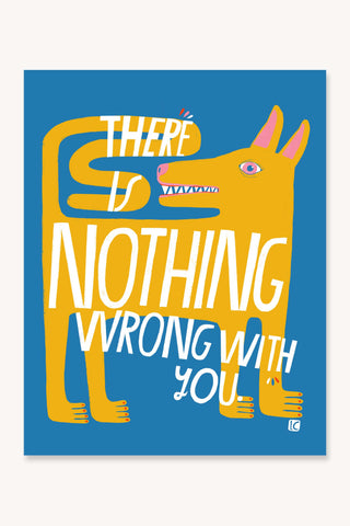 There is Nothing Wrong - Art Print