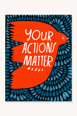 Your Actions Matter - Art Print