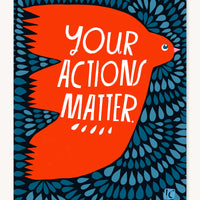 Your Actions Matter - Art Print