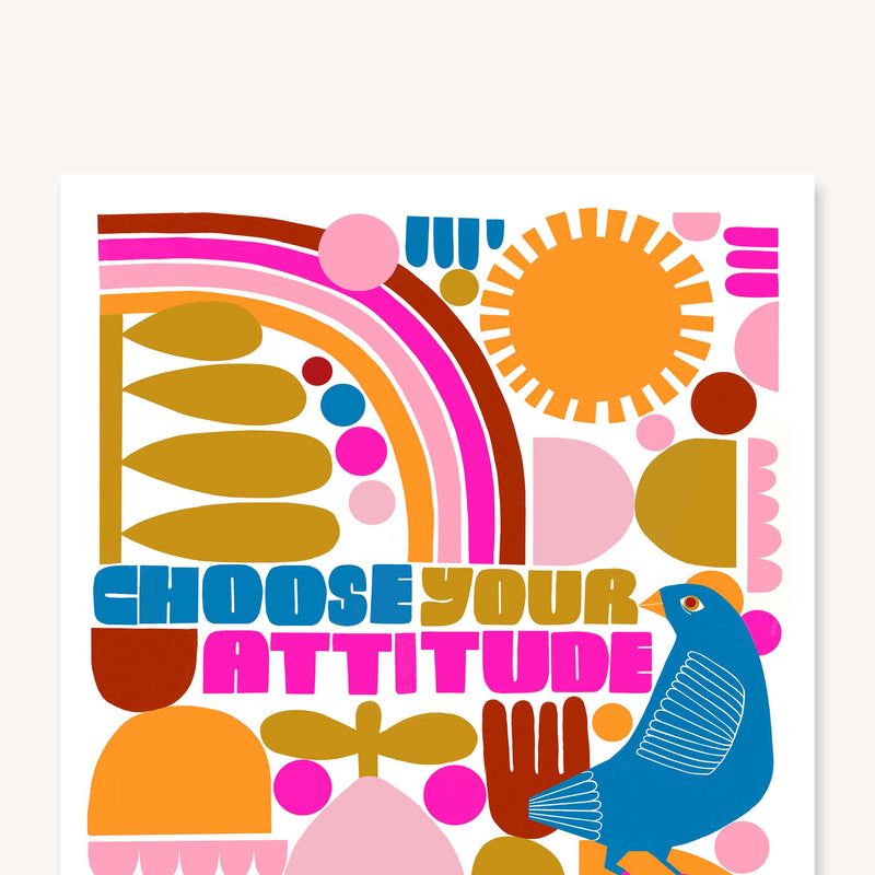 Choose Your Attitude - Art Print