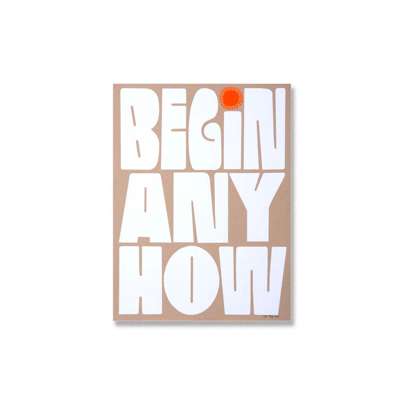 Begin Anyhow - Limited Edition Serigraph