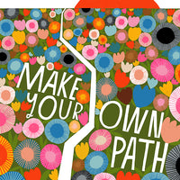 Make Your Own Path - Art Print