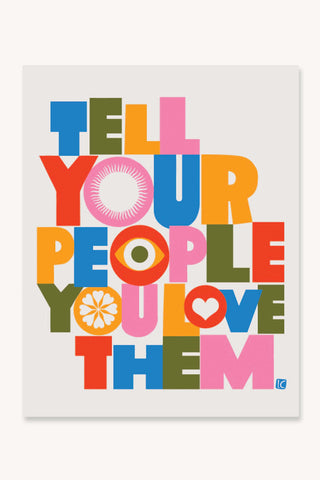 Tell Your People You Love Them - Art Print