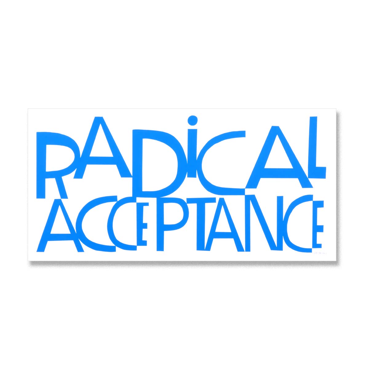 Radical Acceptance - Limited Edition Serigraph