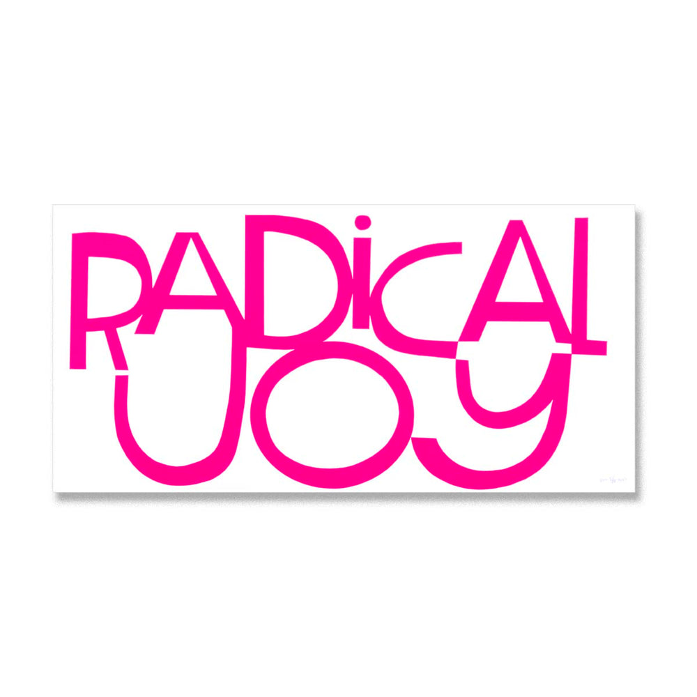 Radical Joy - Limited Edition Serigraph