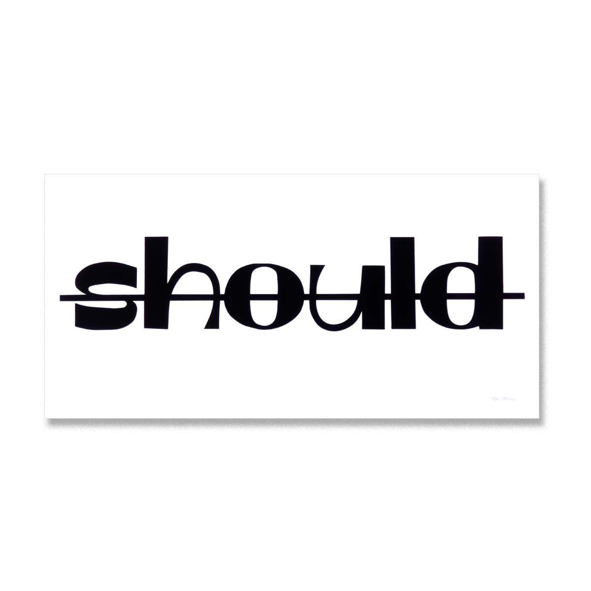 should - Limited Edition Serigraph