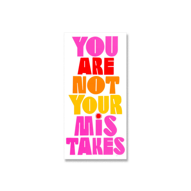 You Are Not Your Mistakes - Limited Edition Serigraph
