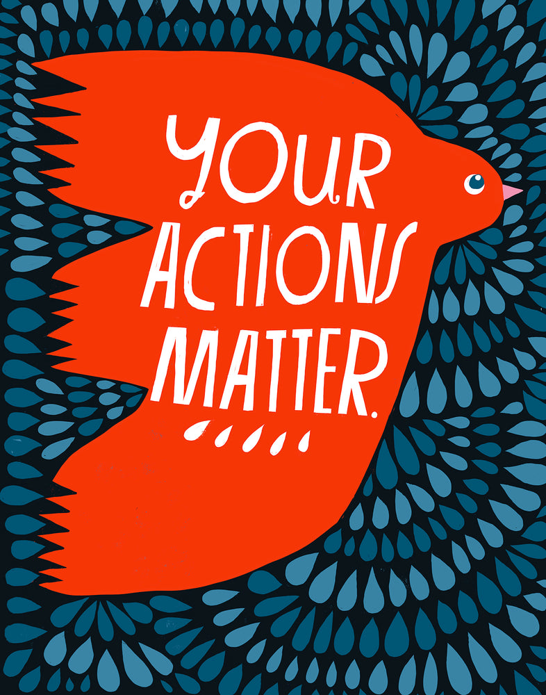 Your Actions Matter - Art Print