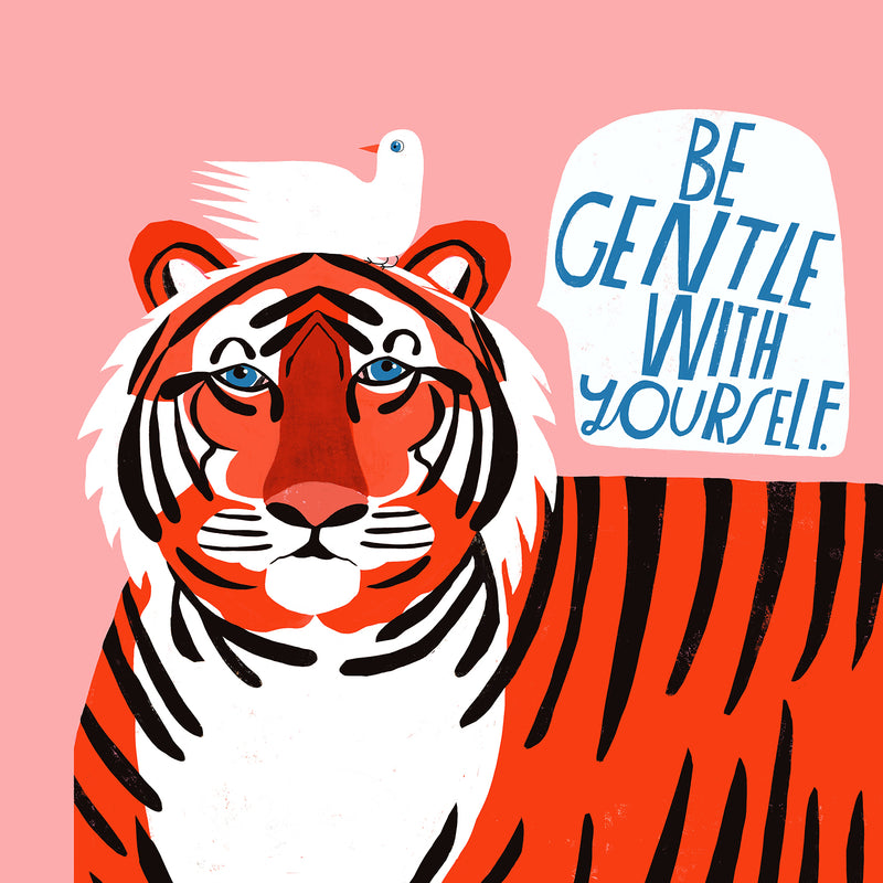 Be Gentle With Yourself - Art Print