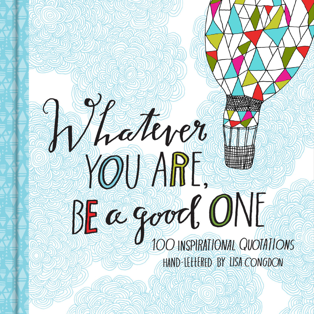 Whatever You Are, Be a Good One by Lisa Congdon