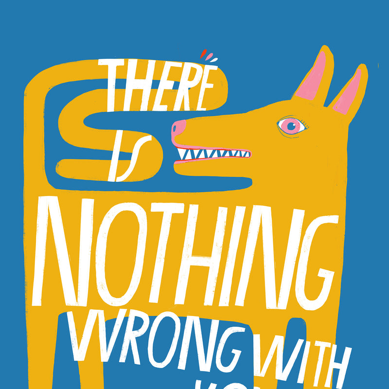 There is Nothing Wrong - Art Print